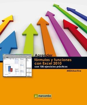 APRENDER FÓRMULAS Y FUNCIONES CON EXCEL 2010 CON 100 EJERCICIOS PRÁCTICOS | 9788426718198 | MEDIAACTIVE | Llibreria Aqualata | Comprar llibres en català i castellà online | Comprar llibres Igualada