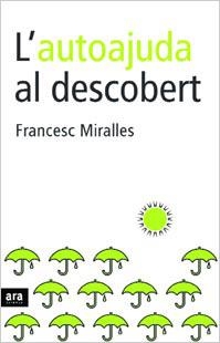 AUTOAJUDA AL DESCOBERT, L' (ARA LLIBRES) | 9788496201903 | MIRALLES, FRANCESC | Llibreria Aqualata | Comprar llibres en català i castellà online | Comprar llibres Igualada