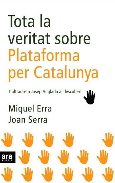 TOTA LA VERITAT SOBRE PLATAFORMA PER CATALUNYA (ARA TV) | 9788496767904 | ERRA, MIQUEL / SERRA, JOAN | Llibreria Aqualata | Comprar llibres en català i castellà online | Comprar llibres Igualada