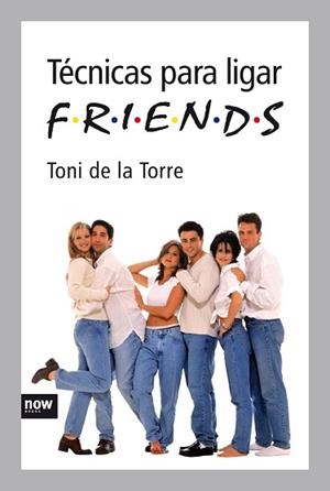 TECNICAS PARA LIGAR FRIENDS | 9788492406302 | DE LA TORRE, TONI | Llibreria Aqualata | Comprar llibres en català i castellà online | Comprar llibres Igualada