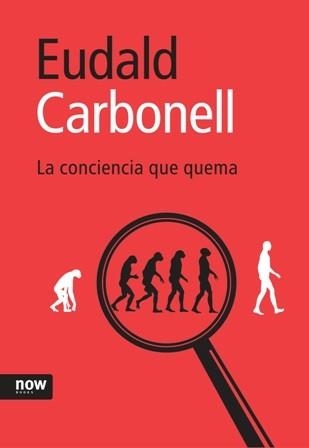 CONSCIENCIA QUE QUEMA, LA | 9788493660239 | CARBONELL, EUDALD | Llibreria Aqualata | Comprar libros en catalán y castellano online | Comprar libros Igualada