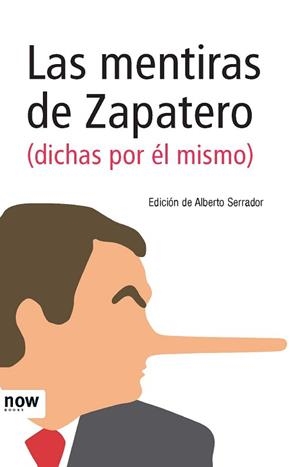 MENTIRAS DE ZAPATERO, LAS (DICHAS POR EL MISMO) | 9788493768287 | SERRADOR, ALBERTO (EDITOR) | Llibreria Aqualata | Comprar llibres en català i castellà online | Comprar llibres Igualada