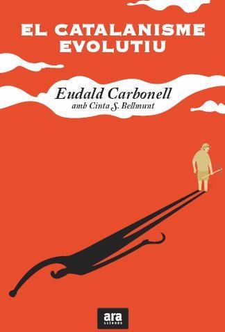 CATALANISME EVOLUTIU, EL | 9788415224204 | CARBONELL, EUDALD / BELLMUNT, CINTA S | Llibreria Aqualata | Comprar llibres en català i castellà online | Comprar llibres Igualada