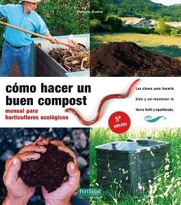 COMO HACER UN BUEN COMPOST: MANUAL PARA HORTICULTORES ECOLOGICOS (5ª ED)  | 9788493828912 | BUENO, MARIANO | Llibreria Aqualata | Comprar libros en catalán y castellano online | Comprar libros Igualada