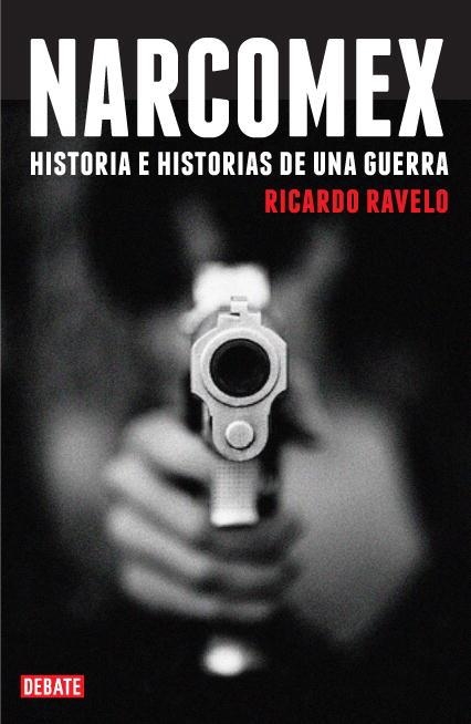 NARCOMEX. HISTORIA E HISTORIAS DE UNA GUERRA | 9788483067857 | RAVELO, RICARDO | Llibreria Aqualata | Comprar libros en catalán y castellano online | Comprar libros Igualada