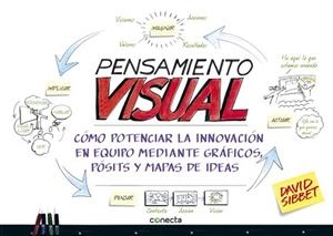 PENSAMIENTO VISUAL. COMO POTENCIAS LA INNOVACIÓN EN EQUIPO MEDIANTE GRÁFICOS, PÓSITS Y MAPAS DE IDEAS | 9788415431299 | SIBBET, DAVID | Llibreria Aqualata | Comprar libros en catalán y castellano online | Comprar libros Igualada