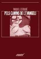 PELS CAMINS DE L'EVANGELI | 9788478269266 | ESTRADE, MIQUEL | Llibreria Aqualata | Comprar llibres en català i castellà online | Comprar llibres Igualada