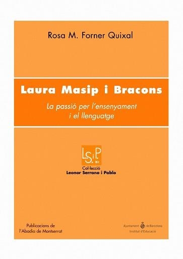 LAURA MASIP I BRACONS. LA PASSIO PER L'ENSENYAMENT | 9788484158400 | FORNER QUIXAL, ROSA M. | Llibreria Aqualata | Comprar libros en catalán y castellano online | Comprar libros Igualada