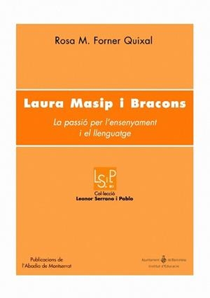 LAURA MASIP I BRACONS. LA PASSIO PER L'ENSENYAMENT | 9788484158400 | FORNER QUIXAL, ROSA M. | Llibreria Aqualata | Comprar libros en catalán y castellano online | Comprar libros Igualada