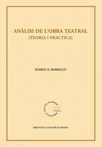 ANALISI DE L'OBRA TEATRAL (TEORIA I PRÀCTICA) | 9788498834437 | ROSSELLÓ, RAMON X. | Llibreria Aqualata | Comprar llibres en català i castellà online | Comprar llibres Igualada