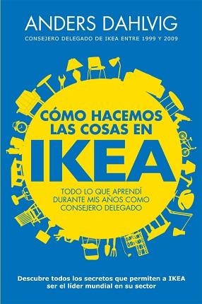 CÓMO HACEMOS LAS COSAS EN IKEA | 9788498752144 | DAHLVIG, ANDERS | Llibreria Aqualata | Comprar llibres en català i castellà online | Comprar llibres Igualada