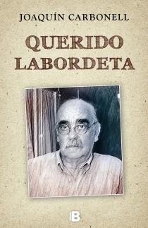QUERIDO LABORDETA | 9788466650724 | CARBONELL MARTI, JOAQUIN | Llibreria Aqualata | Comprar llibres en català i castellà online | Comprar llibres Igualada