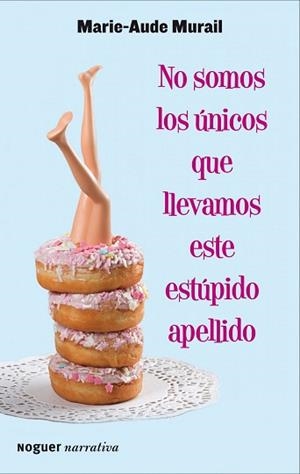 NO SOMOS LOS ÚNICOS QUE LLEVAMOS ESTE ESTÚPIDO APELLIDO | 9788427900042 | MURAIL, MARIE-AUDE  | Llibreria Aqualata | Comprar libros en catalán y castellano online | Comprar libros Igualada