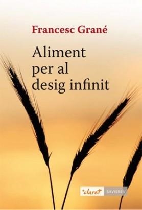 ALIMENT PER AL DESIG INFINIT | 9788498466430 | GRANE, FRANCESC | Llibreria Aqualata | Comprar libros en catalán y castellano online | Comprar libros Igualada