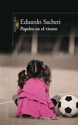 PAPELES EN EL VIENTO | 9788420403205 | SACHERI, EDUARDO | Llibreria Aqualata | Comprar libros en catalán y castellano online | Comprar libros Igualada