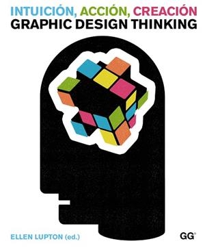INTUICIÓN, ACCIÓN, CREACIÓN. GRAPHIC DESIGN THINKING | 9788425225734 | LUPTON, ELLEN | Llibreria Aqualata | Comprar libros en catalán y castellano online | Comprar libros Igualada