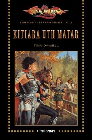 KITIARA UTH MATAR. COMPAÑEROS DE LA DRAGONLANCE  3 | 9788448006839 | DANIELL, TINA | Llibreria Aqualata | Comprar libros en catalán y castellano online | Comprar libros Igualada