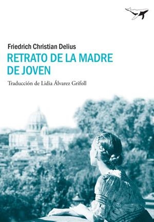 RETRATO DE LA MADRE DE JOVEN | 9788493907693 | DELIUS, FRIEDRICH CHRISTIAN | Llibreria Aqualata | Comprar libros en catalán y castellano online | Comprar libros Igualada