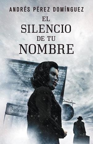 SILENCIO DE TU NOMBRE, EL | 9788401353260 | PEREZ DOMINGUEZ, ANDRES | Llibreria Aqualata | Comprar libros en catalán y castellano online | Comprar libros Igualada