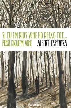 SI TU EM DIUS VINE, HO DEIXO TOT...PERÒ DIGUE'M VINE | 9788499894379 | ESPINOSA, ALBERT | Llibreria Aqualata | Comprar llibres en català i castellà online | Comprar llibres Igualada