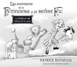 AVENTURAS DE LA PRINCESA Y EL SEÑOR FU, LAS: LA COSA DE DEBAJO DE LA CAMA | 9788401353420 | ROTHFUSS, PATRICK / TAYLOR, NATE | Llibreria Aqualata | Comprar llibres en català i castellà online | Comprar llibres Igualada