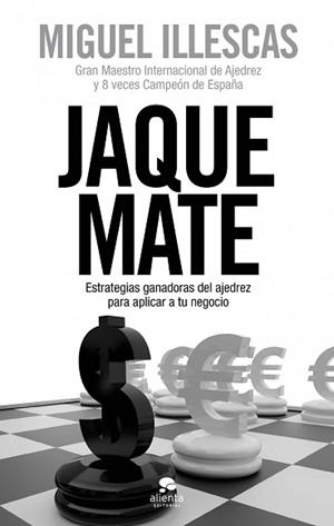 JAQUE MATE. ESTRATEGIAS GANADORAS DEL AJEDREZ PARA APLICAR A TU NEGOCIO | 9788415320562 | ILLESCAS, MIGUEL | Llibreria Aqualata | Comprar libros en catalán y castellano online | Comprar libros Igualada