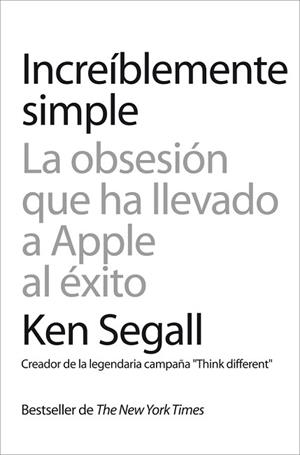 INCREÍBLEMENTE SIMPLE. LA OBSESIÓN QUE HA LLEVADO A APPLE AL ÉXITO | 9788498752120 | SEGALL, KEN | Llibreria Aqualata | Comprar llibres en català i castellà online | Comprar llibres Igualada