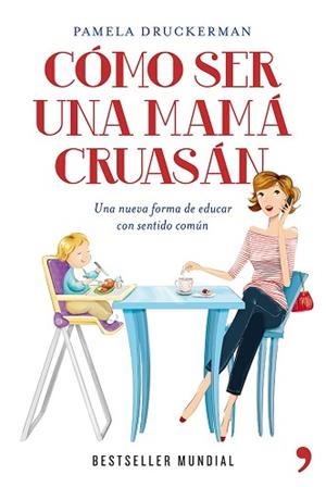 CÓMO SER UNA MAMÁ CRUASÁN | 9788499981918 | DRUCKERMAN, PAMELA | Llibreria Aqualata | Comprar llibres en català i castellà online | Comprar llibres Igualada