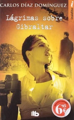 LÁGRIMAS SOBRE GIBRALTAR | 9788498727197 | DÍAZ DOMÍNGUEZ, CARLOS | Llibreria Aqualata | Comprar libros en catalán y castellano online | Comprar libros Igualada