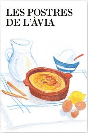 POSTRES DE L'AVIA, LES | 9788482645940 | ESCRIBÁ , ANTONI | Llibreria Aqualata | Comprar llibres en català i castellà online | Comprar llibres Igualada