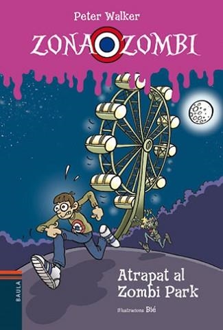 ZONA ZOMBI 2. ATRAPAT AL ZOMBI PARK | 9788447925377 | WALKER, PETER / BIÉ | Llibreria Aqualata | Comprar libros en catalán y castellano online | Comprar libros Igualada