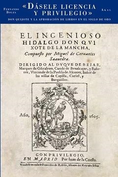 DÁSELE LICENCIA Y PRIVILEGIO : DON QUIJOTE Y LA APROBACIÓN DE LIBROS EN EL SIGLO DE ORO | 9788446032281 | BOUZA ÁLVAREZ, FERNANDO JESÚS | Llibreria Aqualata | Comprar libros en catalán y castellano online | Comprar libros Igualada