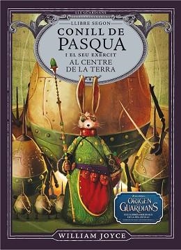 CONILL DE PASQUA I EL SEU EXÈRCIT AL CENTRE DE LA TERRA (ELS GUARDIANS II) | 9788483432419 | JOYCE, WILLIAM  | Llibreria Aqualata | Comprar libros en catalán y castellano online | Comprar libros Igualada