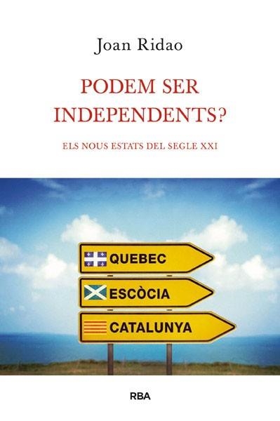 PODEM SER INDEPENDENTS? ELS NOUS ESTATS DEL SEGLE XXI | 9788490064603 | RIDAO, JOAN | Llibreria Aqualata | Comprar libros en catalán y castellano online | Comprar libros Igualada