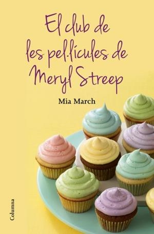CLUB DE LES PEL·LÍCULES DE LA MERYL STREEP, EL | 9788466415644 | MARCH, MIA | Llibreria Aqualata | Comprar llibres en català i castellà online | Comprar llibres Igualada