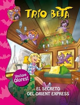 TRÍO BETA. EL SECRETO DEL ORIENT EXPRESS (INCLUYE OLORES) | 9788484419518 | PAVANELLO,ROBERTO | Llibreria Aqualata | Comprar libros en catalán y castellano online | Comprar libros Igualada