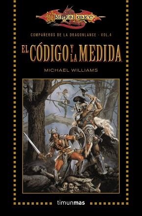 CÓDIGO Y LA MEDIDA, EL. COMPAÑEROS DE LA DRAGONLANCE 4 | 9788448006860 | WILLIAMS, MICHAEL | Llibreria Aqualata | Comprar libros en catalán y castellano online | Comprar libros Igualada