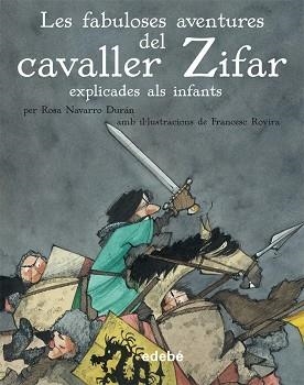 FABULOSES AVENTURES DEL CAVALLER ZIFAR EXPLICADES ALS INFANTS, LES | 9788468307015 | NAVARRO DURAN, ROSA / ROVIRA, FRANCESC | Llibreria Aqualata | Comprar libros en catalán y castellano online | Comprar libros Igualada