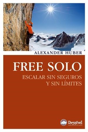 FREE SOLO. ESCALAR SIN SEGUROS Y SIN LIMITES | 9788498292329 | HUBER, ALEXANDER | Llibreria Aqualata | Comprar libros en catalán y castellano online | Comprar libros Igualada