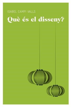 QUÈ ÉS EL DISSENY? | 9788415192565 | CAMPI, ISABEL | Llibreria Aqualata | Comprar llibres en català i castellà online | Comprar llibres Igualada