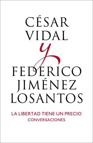 LIBERTAD TIENE UN PRECIO, LA | 9788401346514 | VIDAL, CESAR / JIMENEZ LOSANTOS, FEDERICO | Llibreria Aqualata | Comprar libros en catalán y castellano online | Comprar libros Igualada