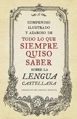 COMPENDIO ILUSTRADO Y AZAROSO DE TODO LO QUE SIEMPRE QUISO SABER SOBRE LA LENGUA | 9788499922003 | FUNDEU | Llibreria Aqualata | Comprar libros en catalán y castellano online | Comprar libros Igualada