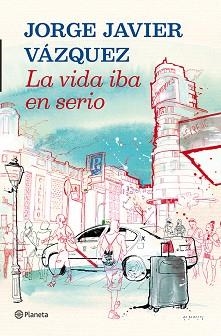 VIDA IBA EN SERIO, LA | 9788408013907 | VÁZQUEZ, JORGE JAVIER | Llibreria Aqualata | Comprar libros en catalán y castellano online | Comprar libros Igualada