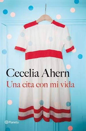 UNA CITA CON MI VIDA | 9788408030959 | AHERN, CECELIA | Llibreria Aqualata | Comprar llibres en català i castellà online | Comprar llibres Igualada