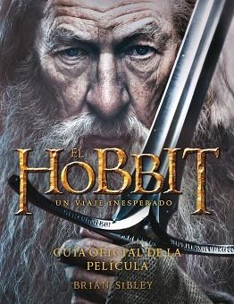 HOBBIT, EL. UN VIAJE INESPERADO. GUÍA OFICIAL DE LA PELÍCULA. | 9788445000724 | SIBLEY, BRIAN | Llibreria Aqualata | Comprar libros en catalán y castellano online | Comprar libros Igualada
