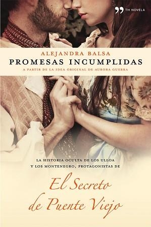 PROMESAS INCUMPLIDAS (EL SECRETO DE PUENTE VIEJO) | 9788499982175 | BALSA, ÁLEX  | Llibreria Aqualata | Comprar libros en catalán y castellano online | Comprar libros Igualada