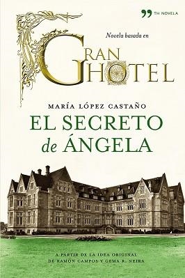 SECRETO DE ÁNGELA, EL (GRAN HOTEL) | 9788499982199 | LÓPEZ CASTAÑO, MARÍA | Llibreria Aqualata | Comprar llibres en català i castellà online | Comprar llibres Igualada