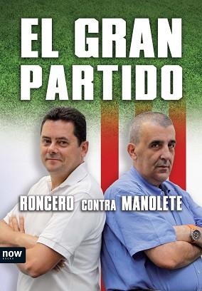 GRAN PARTIDO, EL | 9788493786908 | RONCERO / MANOLETE | Llibreria Aqualata | Comprar libros en catalán y castellano online | Comprar libros Igualada
