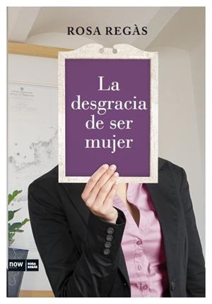 DESGRACIA DE SER MUJER, LA | 9788493904630 | REGAS, ROSA | Llibreria Aqualata | Comprar libros en catalán y castellano online | Comprar libros Igualada