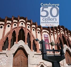 50 CELLERS MÉS EMBLEMÀTICS DE CATALUNYA, ELS | 9788415456490 | Llibreria Aqualata | Comprar llibres en català i castellà online | Comprar llibres Igualada
